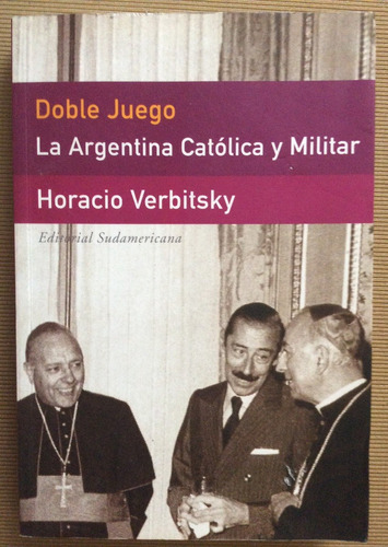 Doble Juego Argentina Católica Y Militar Horacio Verbitsky