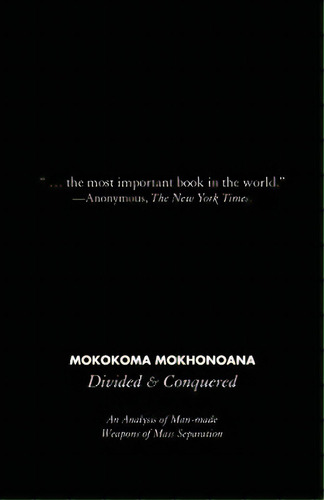 Divided And Conquered: An Analysis Of Man-made Weapons Of Mass Separation, De Mokhonoana, Mokokoma. Editorial Lightning Source Inc, Tapa Blanda En Inglés