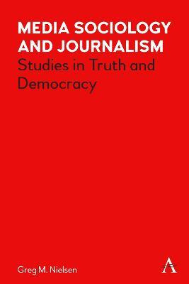 Libro Media Sociology And Journalism : Studies In Truth A...