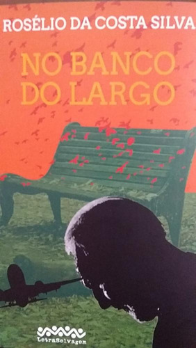 No Banco Do Largo, De Silva, Rosélio Da Costa. Editora Letra Selvagem, Capa Mole Em Português, 2021