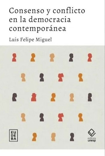 Consenso Y Conflicto En La Democracia Contemporánea - Migue