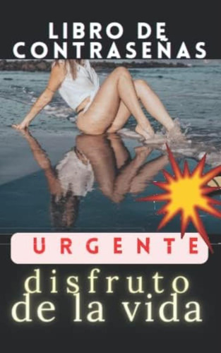 Libro: Libro De Contraseñas Urgente Disfruto De La Vida, De