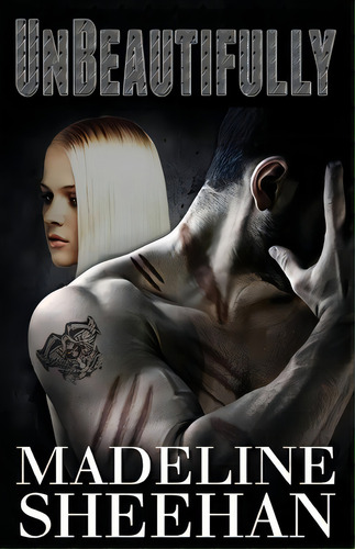 Unbeautifully, De Madeline Sheehan. Editorial Createspace Independent Publishing Platform, Tapa Blanda En Inglés