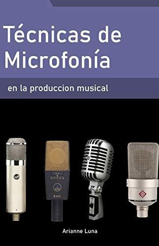 Técnicas De Microfonía En La Producción Musical