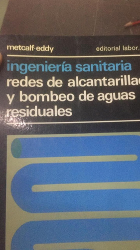 Ingenieria Sanitaria. Redes De Alcantarillas Y Bombeo De Agu