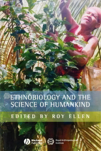 Ethnobiology And The Science Of Humankind, De Roy Ellen. Editorial John Wiley Sons Ltd, Tapa Blanda En Inglés