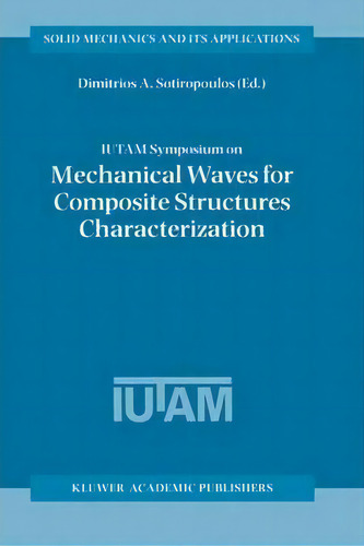 Iutam Symposium On Mechanical Waves For Composite Structures Characterization, De Dimitrios A. Sotiropoulos. Editorial Springer, Tapa Blanda En Inglés
