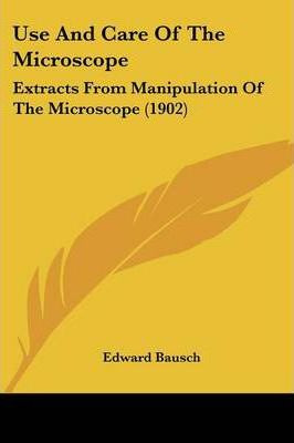 Libro Use And Care Of The Microscope : Extracts From Mani...