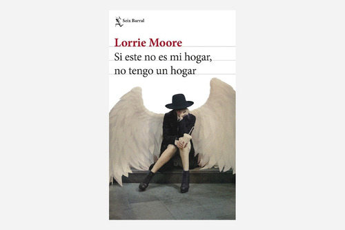 Si Este No Es Mi Hogar, No Tengo Un Hogar - Lorrie Moore