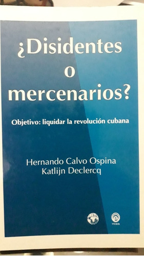 ¿disidentes O Mercenarios? Liquidar La Revolución Cubana