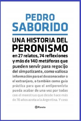Una Historia Del Peronismo - Pedro Saborido | Envío gratis