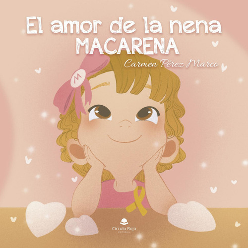 El Amor De La Nena Macarena: No aplica, de Pérez Marco , Carmen.. Serie 1, vol. 1. Grupo Editorial Círculo Rojo SL, tapa pasta blanda, edición 1 en español, 2022