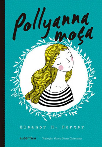 Pollyanna Moça (clássicos Autêntica)