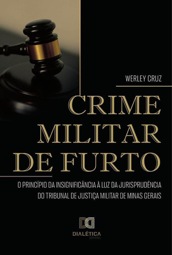 Crime Militar De Furto - Werley Antônio Da Cruz