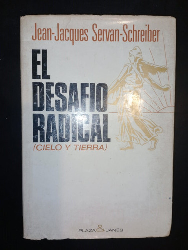 El Desafío Radical Jean Jacques Servan Schreiber Tapa Dura
