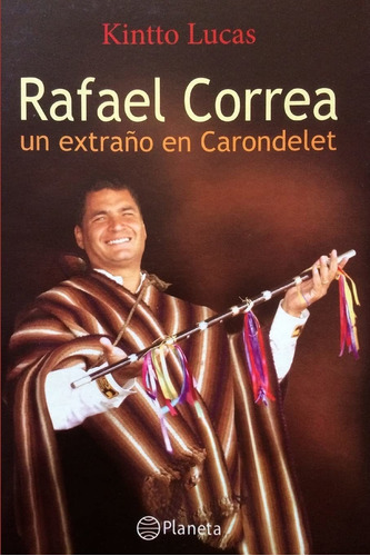 Libro Rafael Correa: Un Extraño En Carondelet (spanish  Lbm5