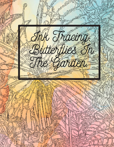 Libro: Ink Tracing:butterflies In The Garden Coloring Book