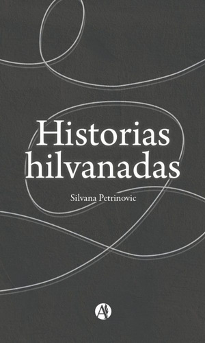 Historias Hilvanadas, Editorial Autores De Argentina.