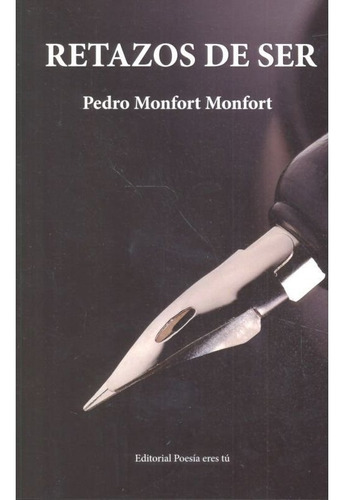 Retazos De Ser, De Monfort Monfort, Pedro. Editorial Poesía Eres Tú, Tapa Blanda En Español