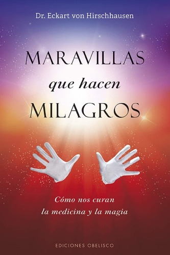 Libro Maravillas Que Hacen Milagros. Como Nos Curan La Med