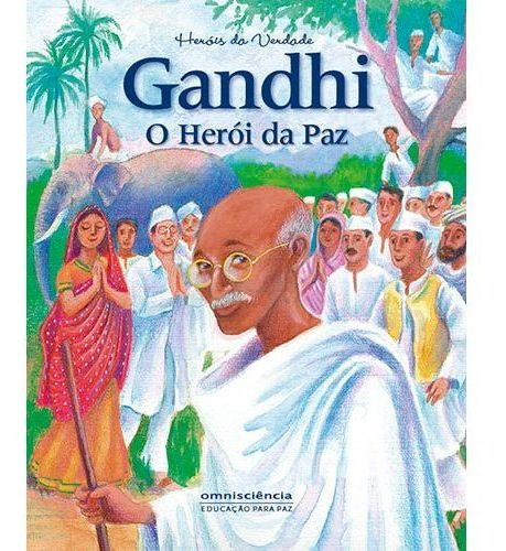 Gandhi - O Herói Da Paz, De Maeve Vida E Ligia Miragaia. Editora Omnisciência, Capa Mole Em Português, 2020