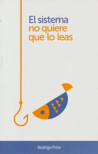 El Sistema No Quiere Que Lo Leas, De Rodrigo Prior., Vol. No. Editorial Mastodonte, Tapa Blanda En Español, 1