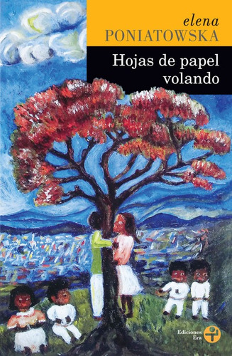 Hojas de papel volando, de Poniatowska, Elena. Editorial Ediciones Era en español, 2014