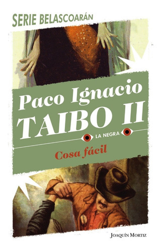Cosa Fácil, De Paco Ignacio Taibo Ii. Editorial Joaquin Mortiz, Tapa Blanda En Español, 2020