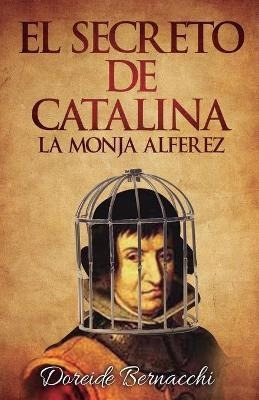 Libro El Secreto De Catalina : La Monja Alferez - Doreide...