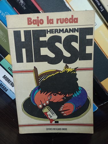 Bajo La Rueda - Hermann Hesse - Ed Mexicanos Unidos