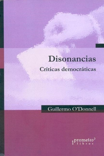 Disonancias- Criticas Democraticas - O Donnell, Guillermo