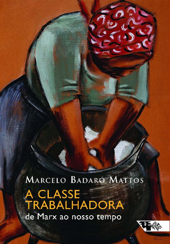 Libro Classe Trabalhadora A: De Marx Ao Nosso Tempo De Badar