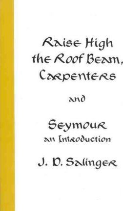 Raise High The Roof Beam, Carpenters And Seymour - J D Sa...