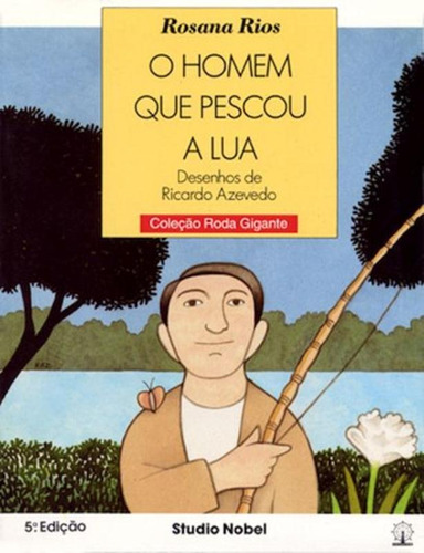 O homem que pescou a lua, de Rios, Rosana Fernandes Calixto. Editora Brasil Franchising Participações Ltda, capa mole em português, 1994