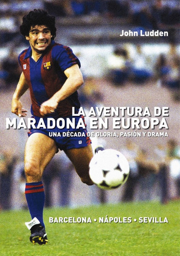 La Aventura De Maradona En Europa, John Ludden, T&b