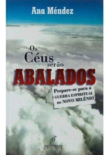 Os Céus Serão Abalados - Ana Méndez Ferrel  