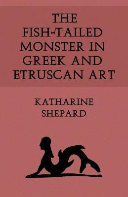 The Fish-tailed Monster In Greek And Etruscan Art