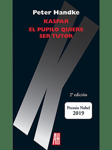 Kaspar El Pupilo Quiere Ser Tutor, De Handke, Peter. Editorial Adriana Hidalgo Editora, Tapa Blanda, Edición 1 En Español, 2019