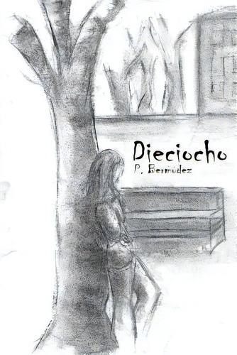 Dieciocho, De Bermudez Gil, Pilar. Editorial Createspace, Tapa Blanda En Español