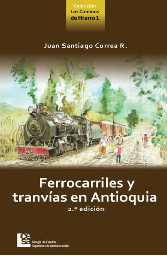 Libro: Ferrocarriles Y Tranvías En Antioquia (español)