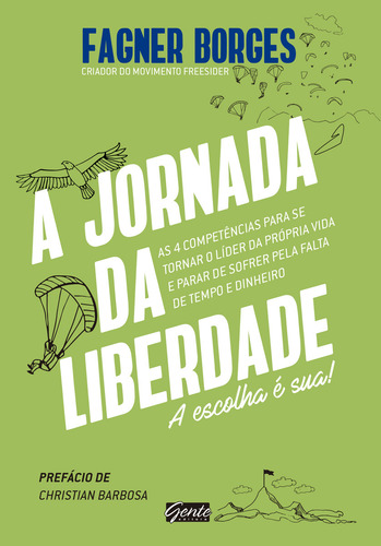 A Jornada da Liberdade: A escolha é sua, de Borges, Fagner. Editorial Editora Gente Livraria e Editora Ltda., capa mole em português, 2018