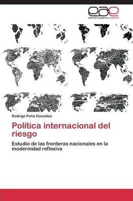 Politica Internacional Del Riesgo - Pena Gonzalez Rodrigo