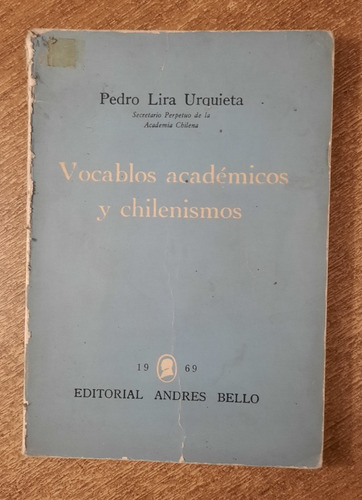 Vocablos Académicos Y Chilenismos / Pedro Lira Urquieta