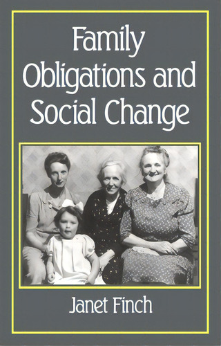 Family Obligations And Social Change, De Finch, Janet. Editorial Polity Pr, Tapa Blanda En Inglés