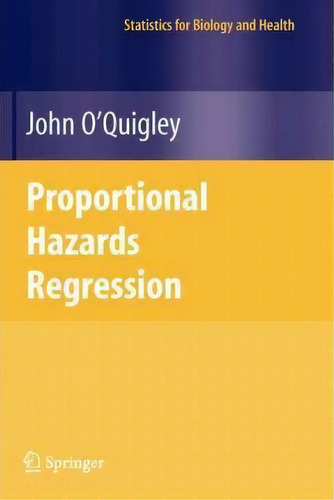 Proportional Hazards Regression, De John O'quigley. Statistics For Biology And Health, Vol. 1. Editorial Springer Verlag New York Inc, Tapa Blanda En Inglés