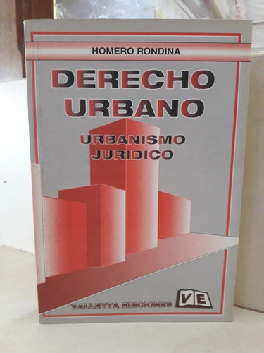 Derecho Urbano. Urbanismo Jurídico. Homero Rondina