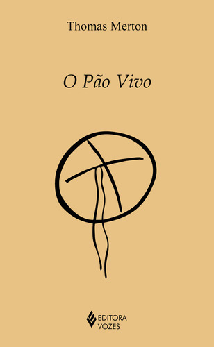 O Pão Vivo, De Thomas Merton. Editora Vozes, Capa Mole Em Português