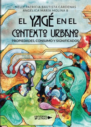 El Yage En El Contexto Urbano: Propiedades, Consumo Y Signif