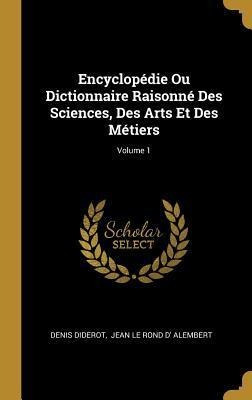 Encyclop Die Ou Dictionnaire Raisonn Des Sciences, Des Ar...