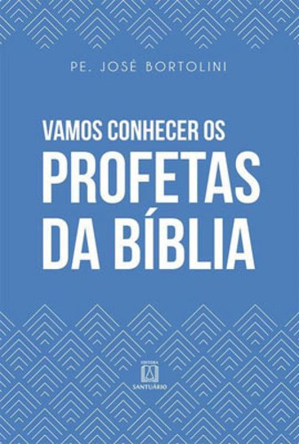 Vamos Conhecer Os Profetas Da Bíblia